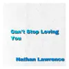 Nathan Lawrence - Can't Stop Loving You - Single